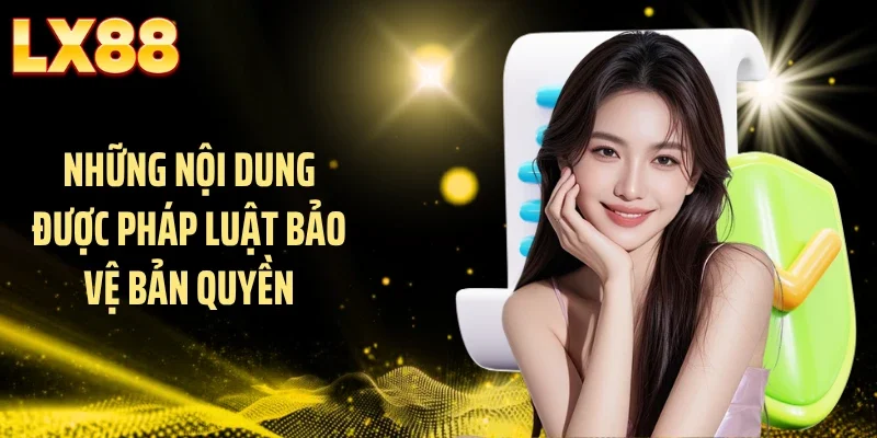 Những nội dung được pháp luật bảo vệ bản quyền